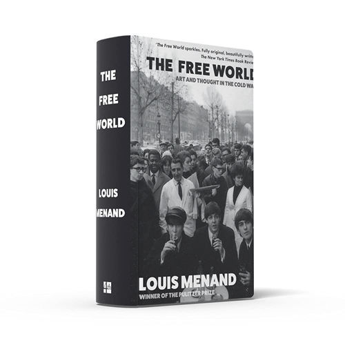 The Free World Art And Thought In The Cold War Louis Menand