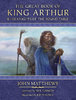 GREAT BOOK OF KING ARTHUR & HIS KNIGHTS OF THE ROUND TABLE