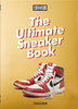 SNEAKER FREAKER: The Ultimate Sneaker Book