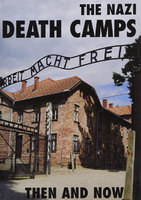 NAZI DEATH CAMPS - THEN AND NOW