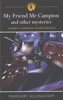 MY FRIEND MR CAMPION AND OTHER MYSTERIES