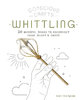 CONSCIOUS CRAFTS: Whittling 20 Mindful Makes