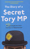 DIARY OF A SECRET TORY MP: (ALMOST!) TRUE STORY