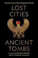 LOST CITIES, ANCIENT TOMBS: 100 Discoveries