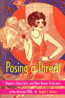 POSING A THREAT: Flappers, Chorus Girls,