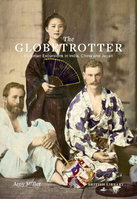 GLOBETROTTER: Victorian Excursions In India, China and Japan