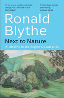 NEXT TO NATURE: A Lifetime in the English Countryside